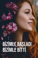 Bizimle Başladı Bizimle Bitti (It Ends with Us – 2024) izle