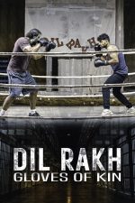 Dil Rakh: Gloves of Kin (2024) izle