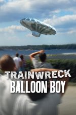 Felaketler Dizisi: Balondaki Çocuk (Trainwreck: Balloon Boy – 2025) izle