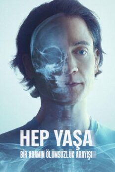 Hep Yaşa: Bir Adamın Ölümsüzlük Arayışı (Don’t Die: The Man Who Wants to Live Forever – 2025) izle