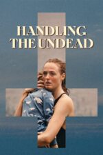 Ölümsüzlerle Başa Çıkmak (Handling the Undead – 2024) izle
