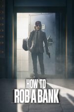 Bir Banka Nasıl Soyulur? (How to Rob a Bank – 2024) izle
