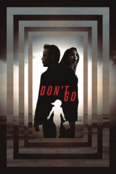 Gitme (Don’t Go – 2018) izle