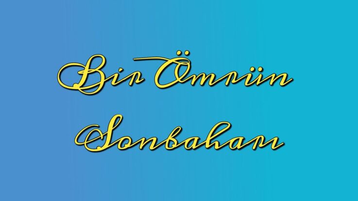 Bir Ömrün Sonbaharı